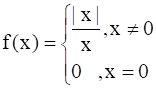 f (x) = ll |x|/x , x not equal 0 0 , x = 0